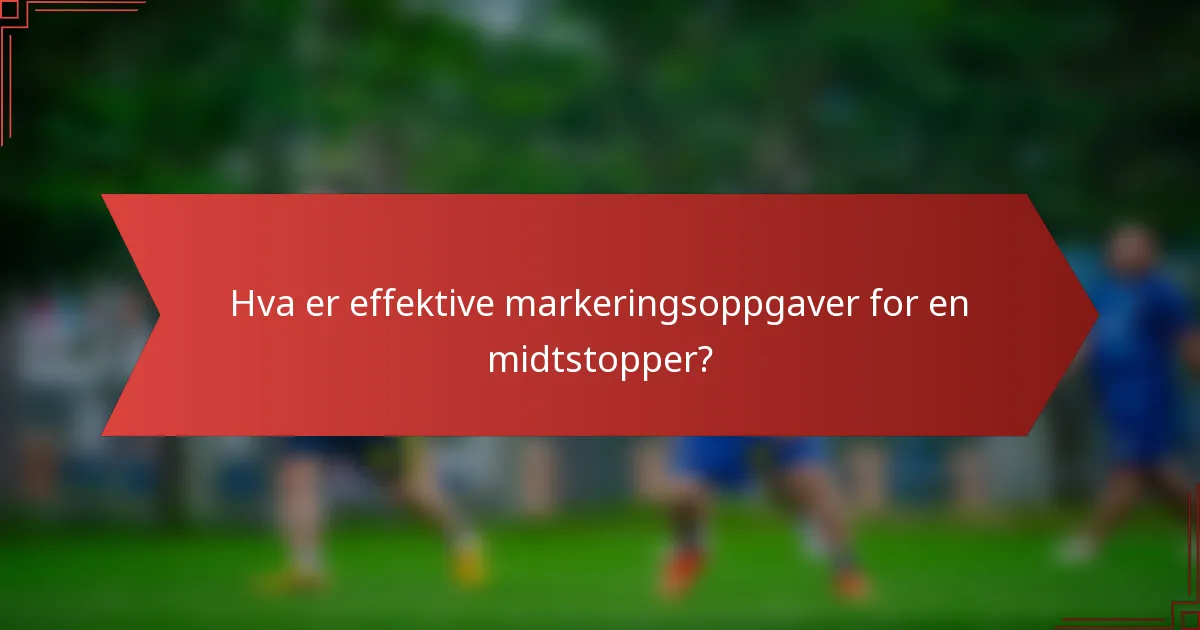 Hva er effektive markeringsoppgaver for en midtstopper?