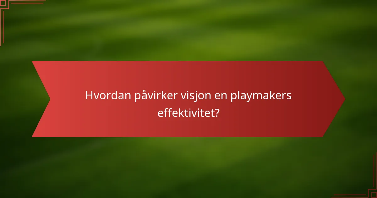 Hvordan påvirker visjon en playmakers effektivitet?
